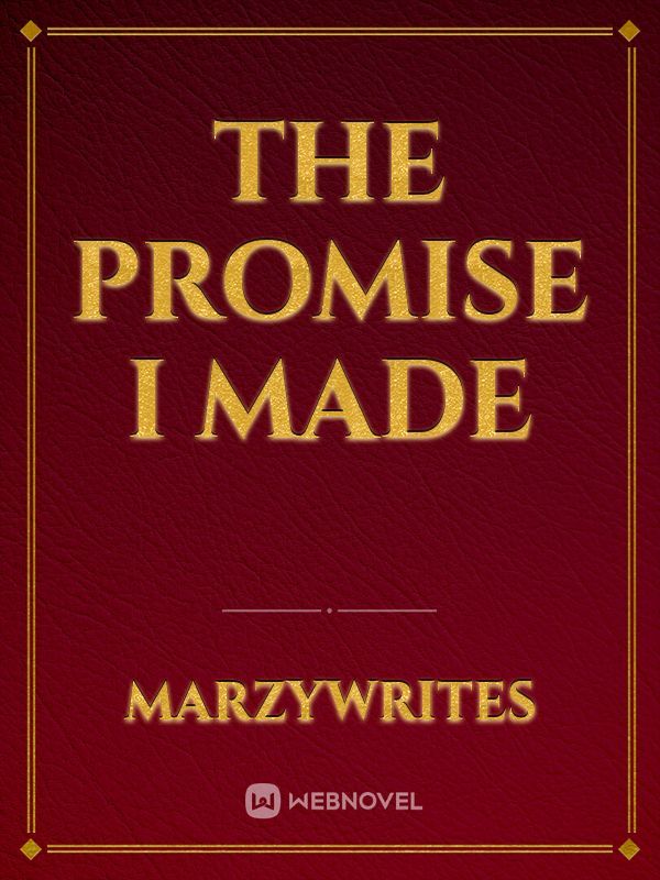 The promise I made