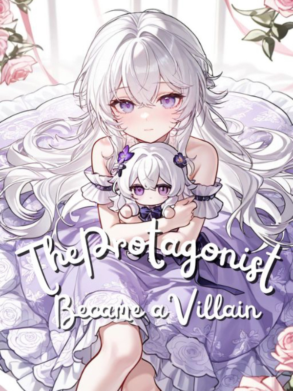 The Protagonist Became a Villain