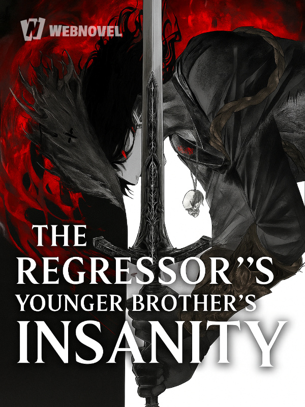 The Regressor’s Younger Brother’s Insanity
