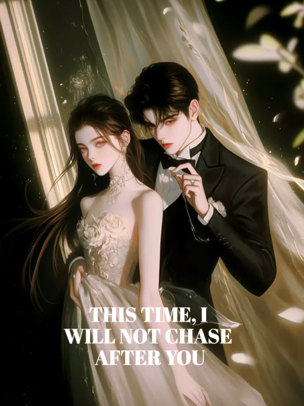 This Time, I Will Not Chase After You