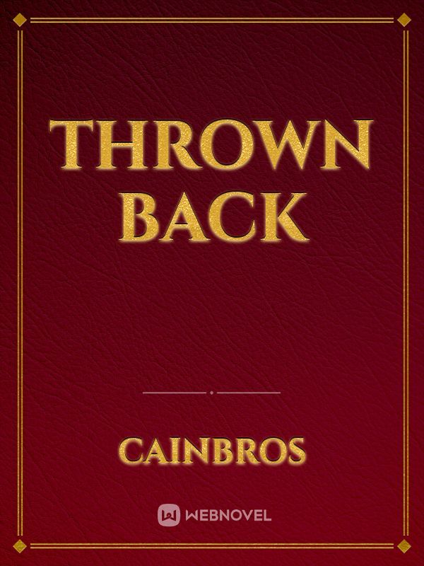 thrown back