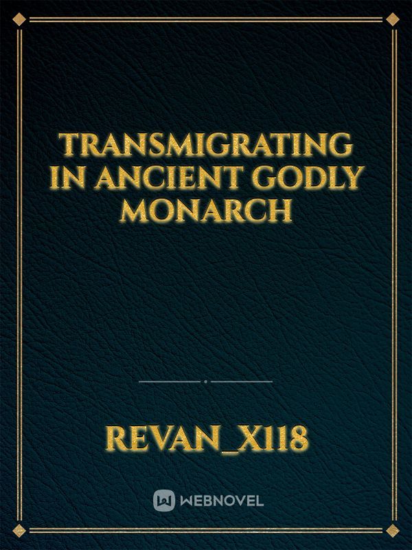 Transmigrating in Ancient Godly Monarch