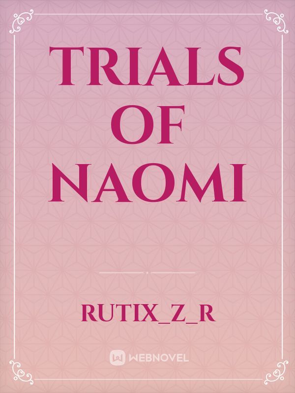 Trials of Naomi