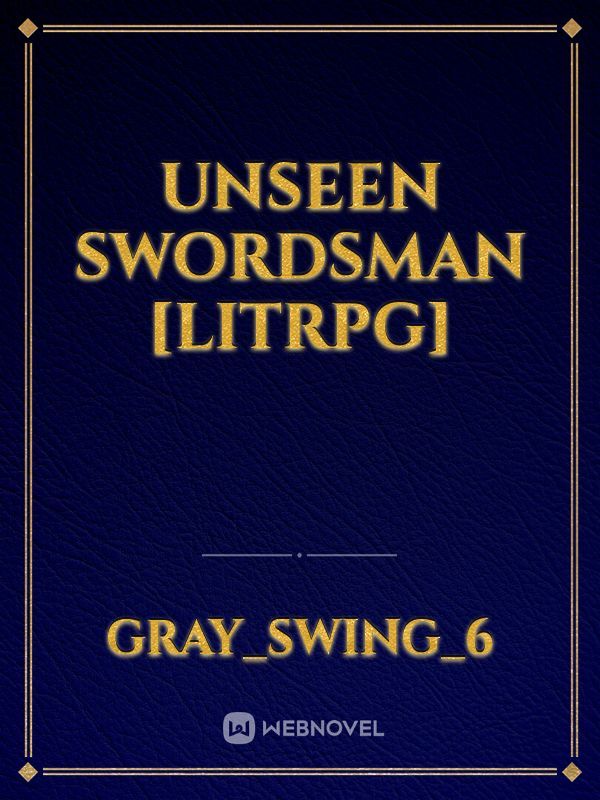 UNSEEN SWORDSMAN [LITRPG]