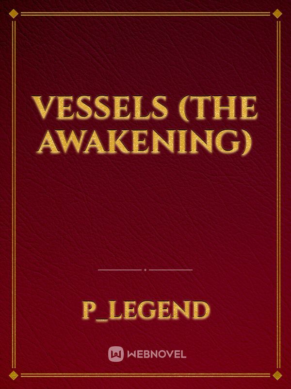 VESSELS (THE AWAKENING)