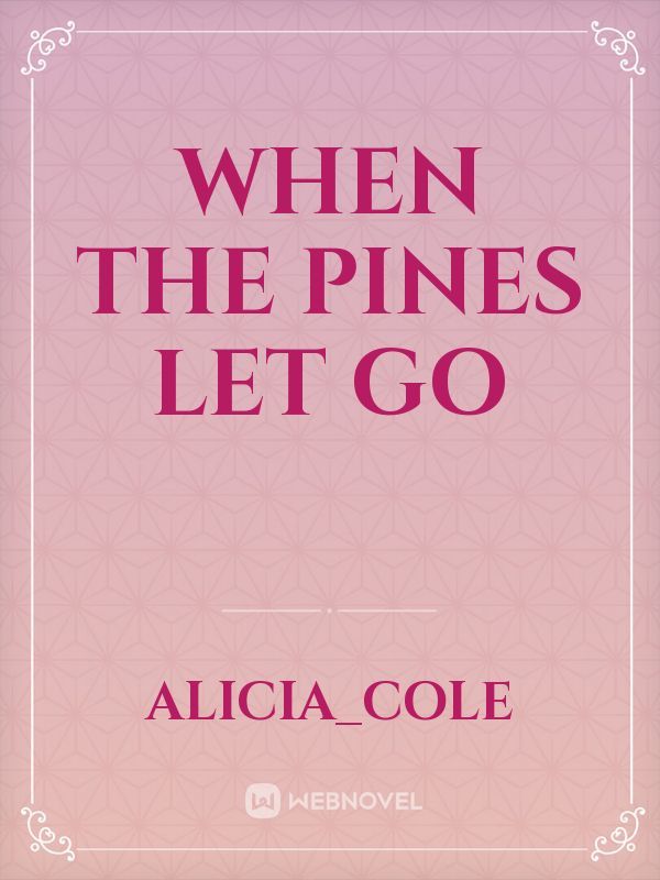 When the Pines Let Go