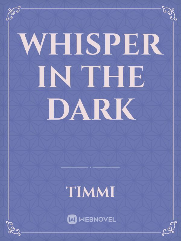 Whisper in the dark