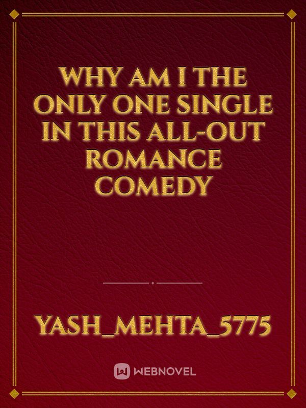 Why Am I the Only One Single in This All-Out Romance Comedy