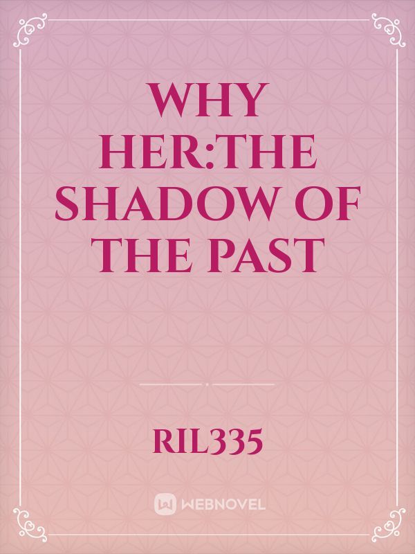 Why Her:The shadow of the past