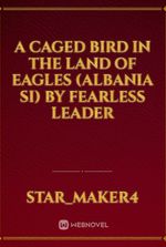 A Caged bird in the land of eagles (Albania SI) by Fearless leader