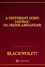 A Different Song (ASOIAF- OC/Reincarnation)