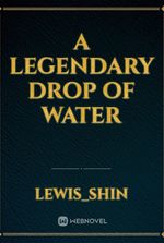 a legendary drop of water