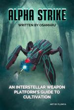 Alpha Strike: [An interstellar Weapon Platform’s Guide to being a Dungeon Core] (Book 2 title)