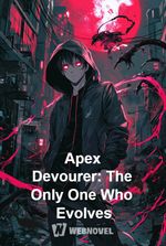 Apex Devourer: The Only One Who Evolves