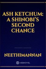 Ash Ketchum: A Shinobi’s Second Chance