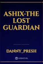 ASHIX-THE LOST GUARDIAN