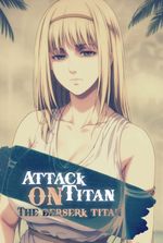 Attack on Titan: The Berserk Titan