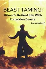 Beast Taming: Hitman's Retired Life With Forbidden Beasts