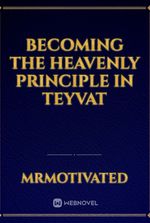 Becoming the heavenly principle in teyvat