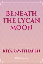 Beneath the Lycan Moon