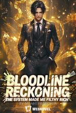 Bloodline Reckoning: The System Made Me Filthy Rich