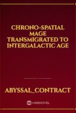 Chrono-Spatial Mage Transmigrated to Intergalactic age