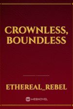 Crownless, Boundless