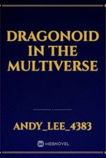 dragonoid in the multiverse