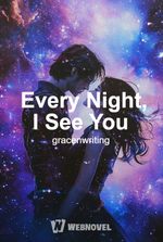 Every Night, I See You
