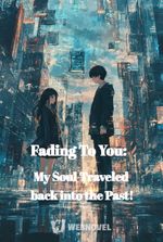 Fading To You: My Soul Traveled back into the Past!