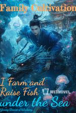 Family Cultivation: I Farm and Raise Fish under the Sea