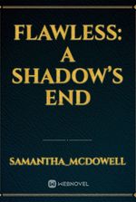 Flawless: A Shadow’s End