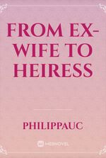 From Ex-wife To Heiress