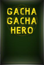 Gacha Gacha Hero