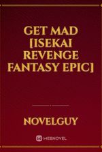 Get Mad [Isekai Revenge Fantasy Epic]
