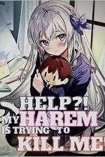 Help?! My Harem is Trying to Kill Me!