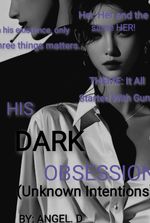HIS DARK OBSESSION (Unknown Intentions)
