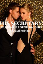 HIS SECRETARY: BILLIONAIRE SPOILING WIFE