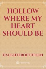 Hollow Where My Heart Should Be