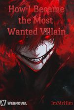 How I Became the Most Wanted Villain