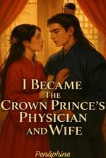 I Became The Crown Prince’s Physician and Wife