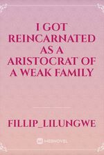 i got reincarnated as a aristocrat of a weak family