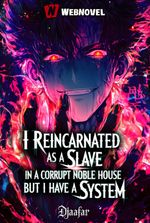 I Reincarnated as Slave in a Corrupt Noble House But I Have a System!