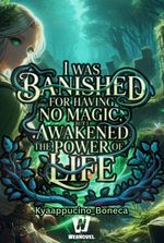 I Was Banished For Having No Magic But I Awakened The Power of Life