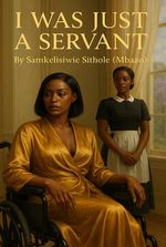 I WAS JUST A SERVANT