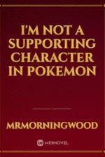 I'm not a supporting character in Pokemon