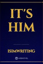 it's Him