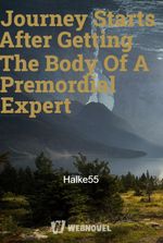 Journey Starts After Getting The Body Of A Premordial Expert