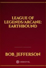 League Of Legends/Arcane: Earthbound