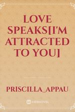 LOVE SPEAKS[I'm attracted to you]